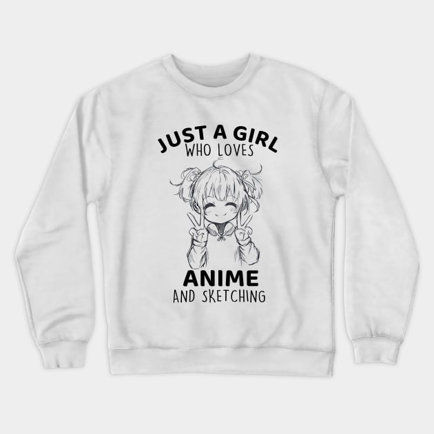 Just a Girl Who Loves Anime And Sketching Crewneck Sweatshirt by Nessanya